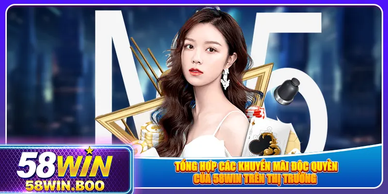 Tổng hợp các khuyến mãi độc quyền của 58win trên thị trường